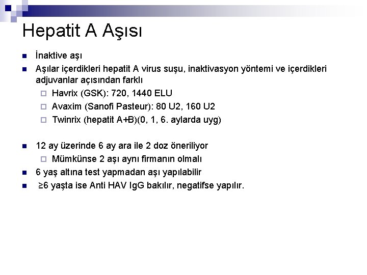 Hepatit A Aşısı n n n İnaktive aşı Aşılar içerdikleri hepatit A virus suşu,