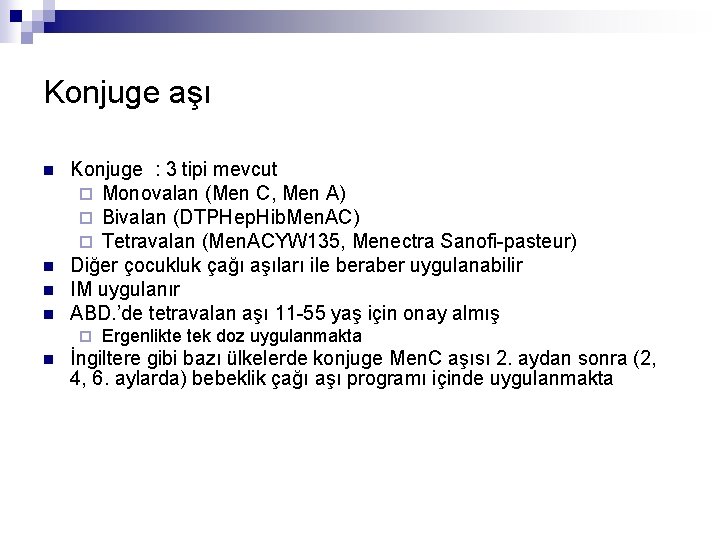 Konjuge aşı n n Konjuge : 3 tipi mevcut ¨ Monovalan (Men C, Men