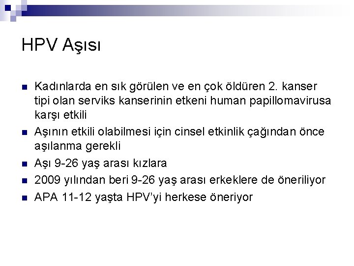 HPV Aşısı n n n Kadınlarda en sık görülen ve en çok öldüren 2.