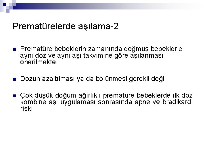 Prematürelerde aşılama-2 n Prematüre bebeklerin zamanında doğmuş bebeklerle aynı doz ve aynı aşı takvimine