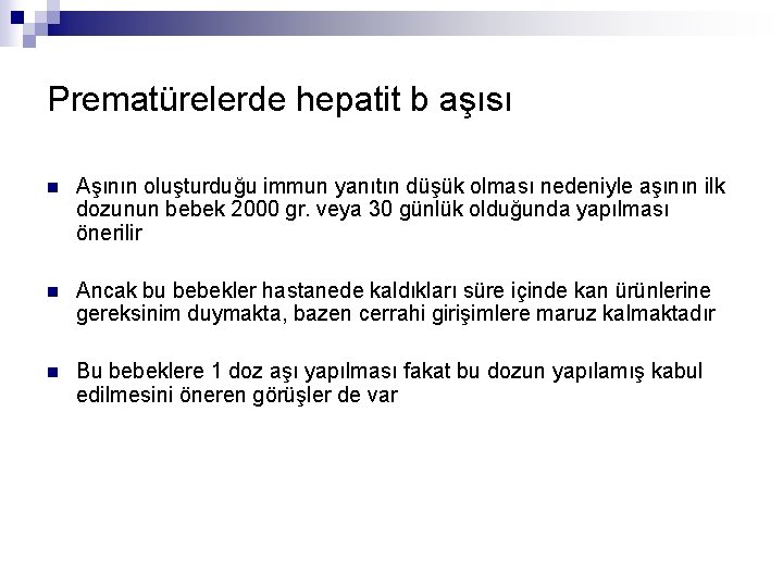 Prematürelerde hepatit b aşısı n Aşının oluşturduğu immun yanıtın düşük olması nedeniyle aşının ilk