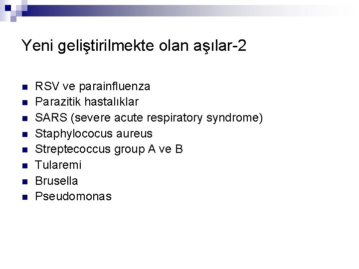 Yeni geliştirilmekte olan aşılar-2 n n n n RSV ve parainfluenza Parazitik hastalıklar SARS