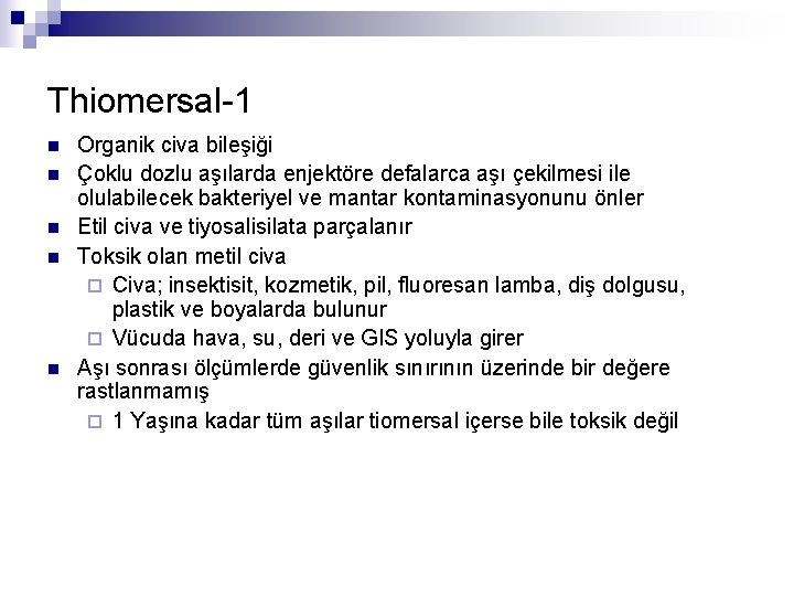 Thiomersal-1 n n n Organik civa bileşiği Çoklu dozlu aşılarda enjektöre defalarca aşı çekilmesi