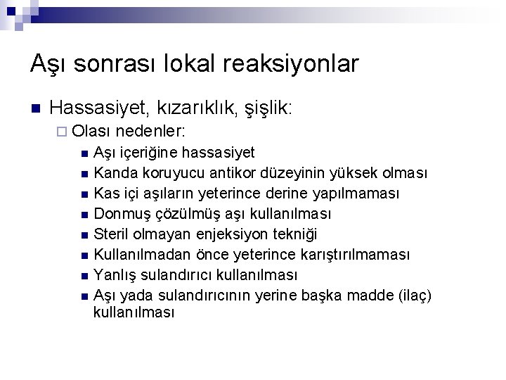 Aşı sonrası lokal reaksiyonlar n Hassasiyet, kızarıklık, şişlik: ¨ Olası n n n n