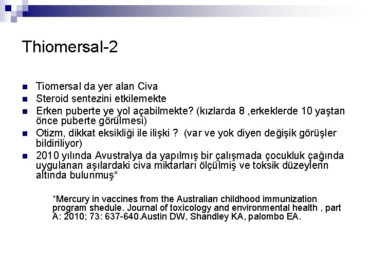 Thiomersal-2 n n n Tiomersal da yer alan Civa Steroid sentezini etkilemekte Erken puberte