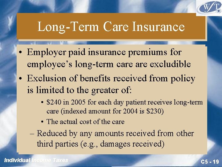 Long-Term Care Insurance • Employer paid insurance premiums for employee’s long-term care excludible • Long-Term Care Insurance • Employer paid insurance premiums for employee’s long-term care excludible •