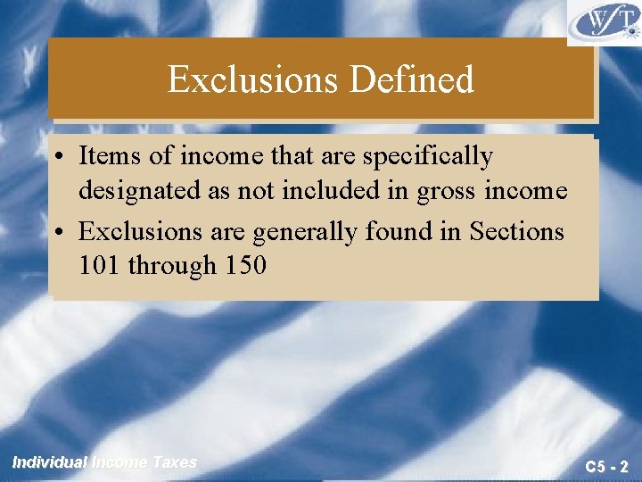 Exclusions Defined • Items of income that are specifically designated as not included in Exclusions Defined • Items of income that are specifically designated as not included in