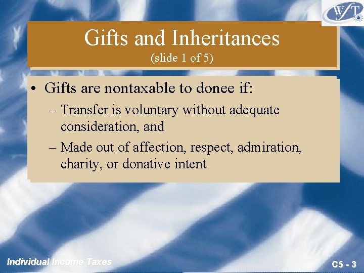 Gifts and Inheritances (slide 1 of 5) • Gifts are nontaxable to donee if: Gifts and Inheritances (slide 1 of 5) • Gifts are nontaxable to donee if: