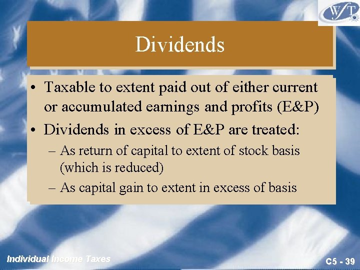 Dividends • Taxable to extent paid out of either current or accumulated earnings and Dividends • Taxable to extent paid out of either current or accumulated earnings and