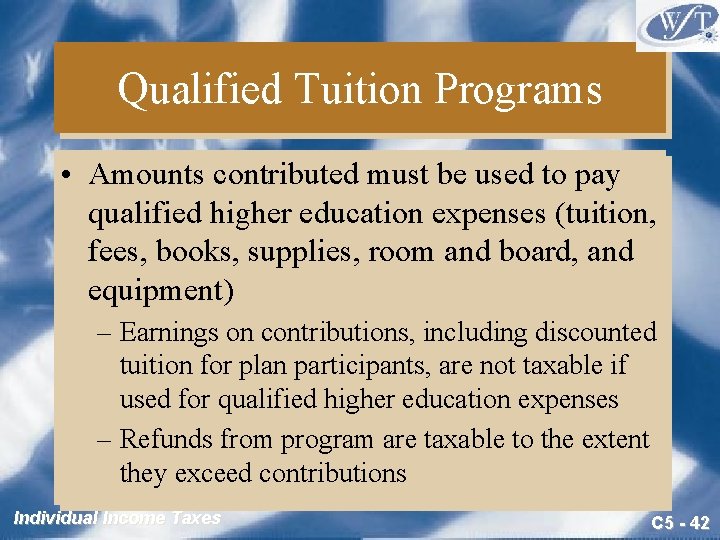 Qualified Tuition Programs • Amounts contributed must be used to pay qualified higher education Qualified Tuition Programs • Amounts contributed must be used to pay qualified higher education