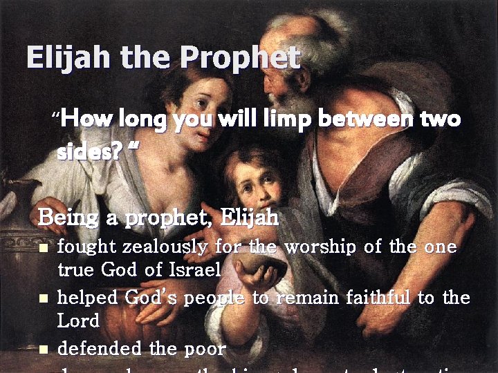 Elijah the Prophet “How long you will limp between two sides? “ Being a