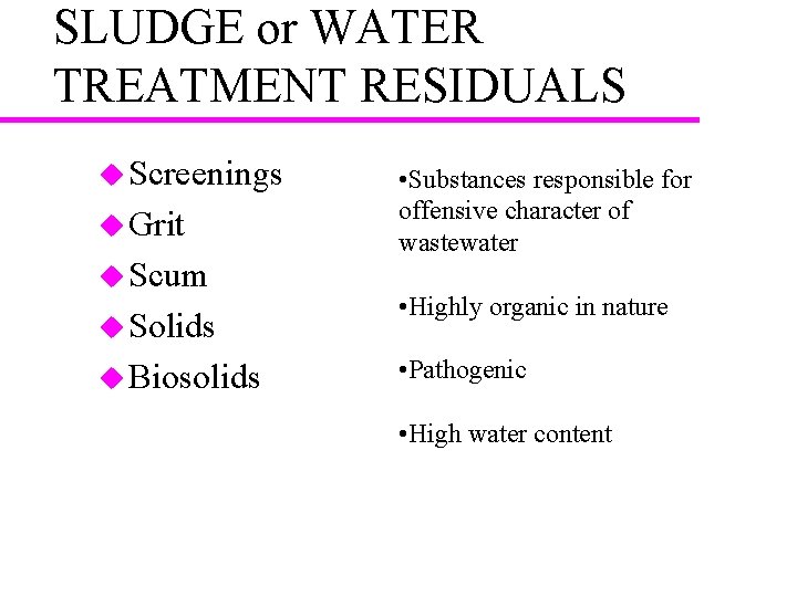 SLUDGE or WATER TREATMENT RESIDUALS u Screenings u Grit u Scum u Solids u