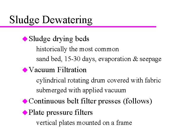 Sludge Dewatering u Sludge drying beds – historically the most common – sand bed,