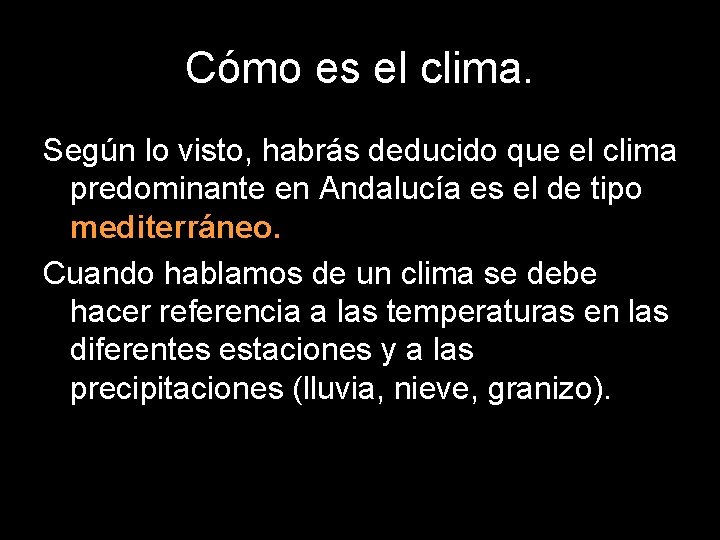 Cómo es el clima. Según lo visto, habrás deducido que el clima predominante en