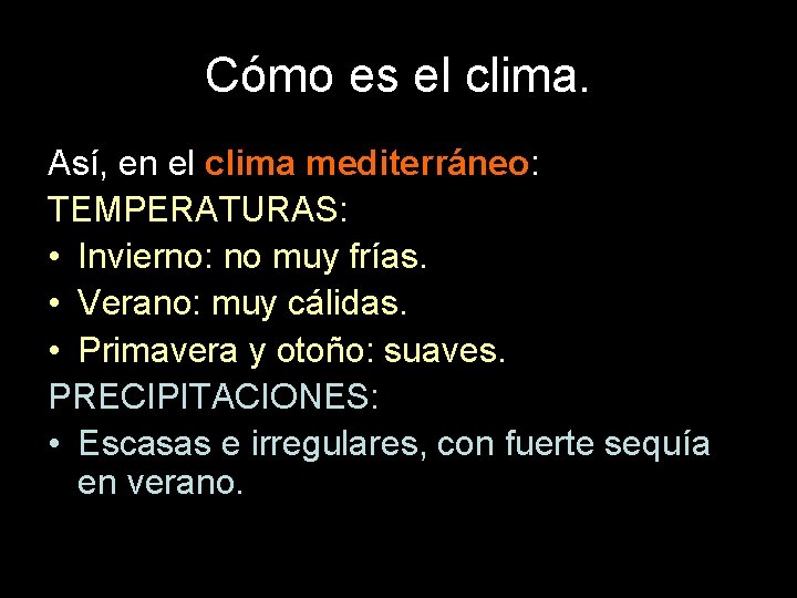 Cómo es el clima. Así, en el clima mediterráneo: TEMPERATURAS: • Invierno: no muy