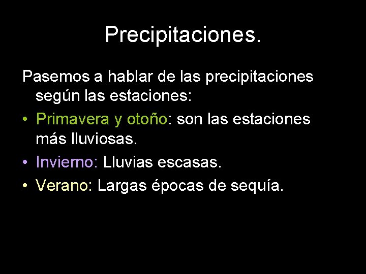 Precipitaciones. Pasemos a hablar de las precipitaciones según las estaciones: • Primavera y otoño: