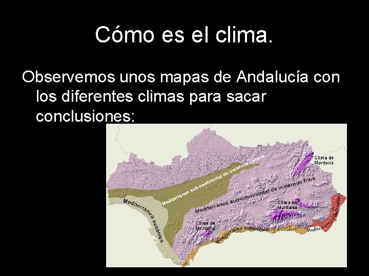 Cómo es el clima. Observemos unos mapas de Andalucía con los diferentes climas para