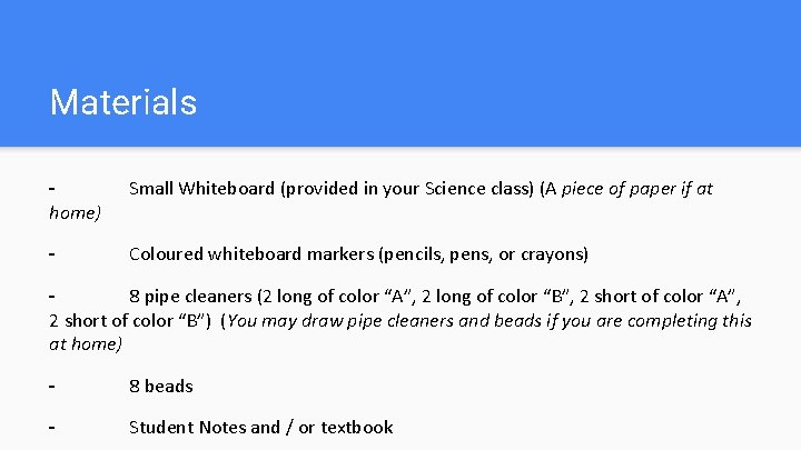Materials home) Small Whiteboard (provided in your Science class) (A piece of paper if