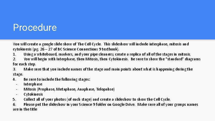 Procedure You will create a google slide show of The Cell Cycle. This slideshow