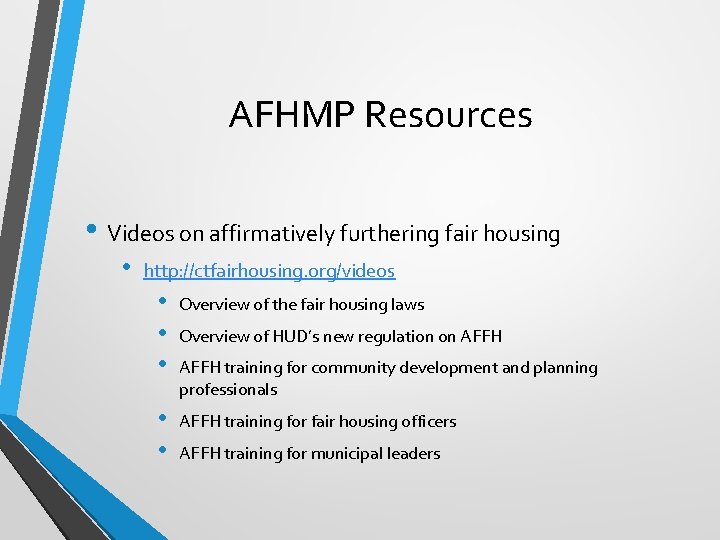 AFHMP Resources • Videos on affirmatively furthering fair housing • http: //ctfairhousing. org/videos •