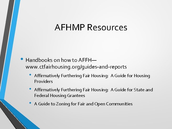AFHMP Resources • Handbooks on how to AFFH— www. ctfairhousing. org/guides-and-reports • Affirmatively Furthering
