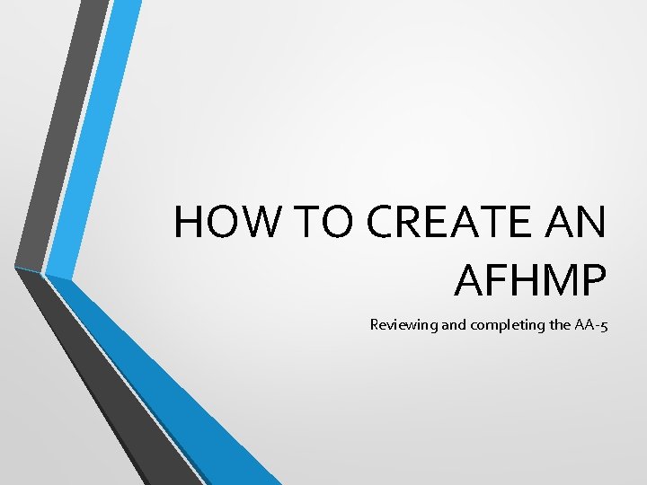 HOW TO CREATE AN AFHMP Reviewing and completing the AA-5 