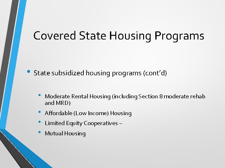 Covered State Housing Programs • State subsidized housing programs (cont’d) • Moderate Rental Housing