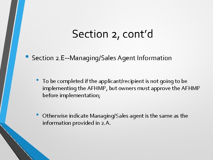 Section 2, cont’d • Section 2. E--Managing/Sales Agent Information • To be completed if