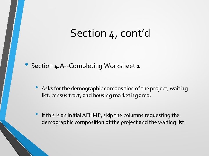 Section 4, cont’d • Section 4. A--Completing Worksheet 1 • Asks for the demographic