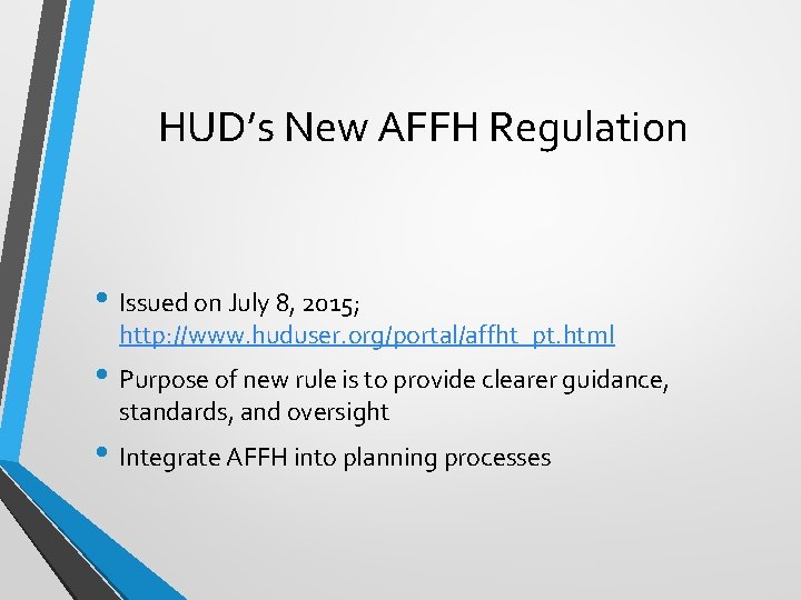 HUD’s New AFFH Regulation • Issued on July 8, 2015; http: //www. huduser. org/portal/affht_pt.