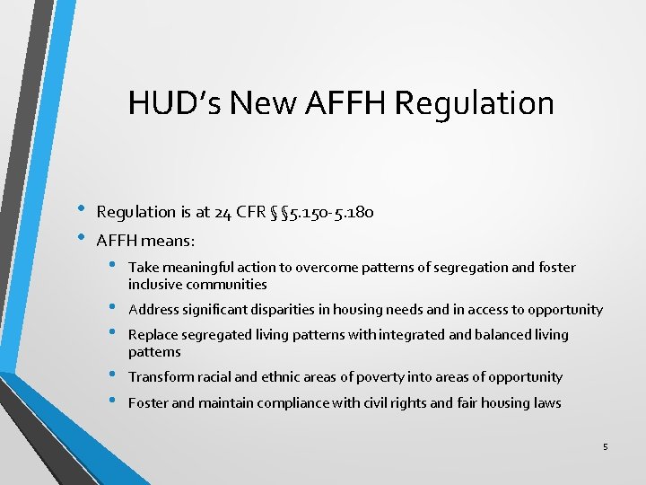 HUD’s New AFFH Regulation • • Regulation is at 24 CFR § § 5.