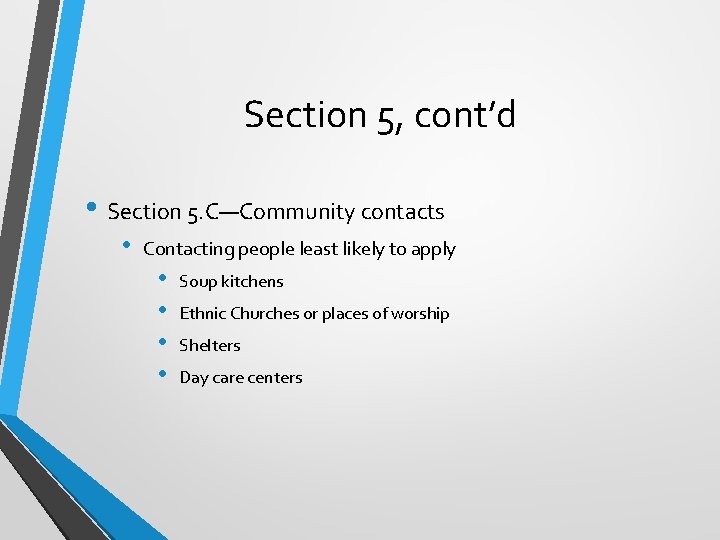 Section 5, cont’d • Section 5. C—Community contacts • Contacting people least likely to