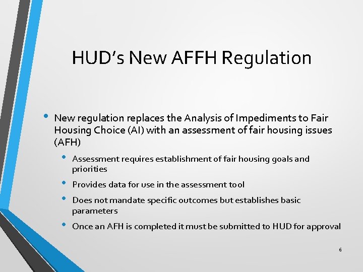 HUD’s New AFFH Regulation • New regulation replaces the Analysis of Impediments to Fair