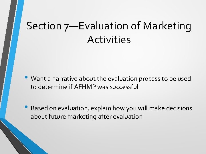 Section 7—Evaluation of Marketing Activities • Want a narrative about the evaluation process to