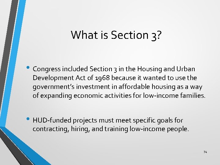 What is Section 3? • Congress included Section 3 in the Housing and Urban