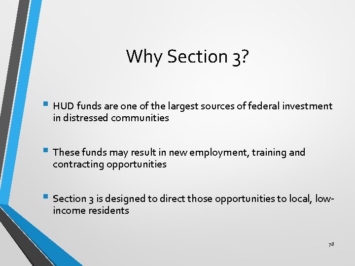 Why Section 3? § HUD funds are one of the largest sources of federal