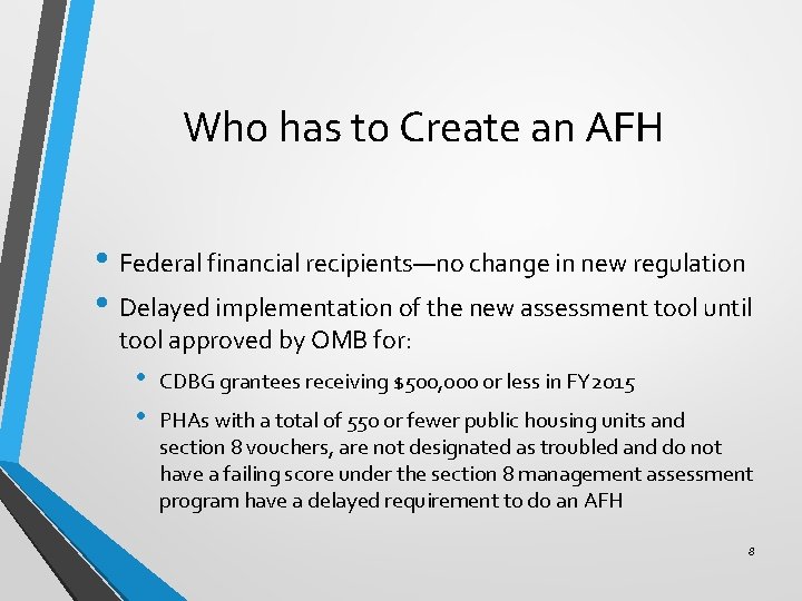 Who has to Create an AFH • Federal financial recipients—no change in new regulation