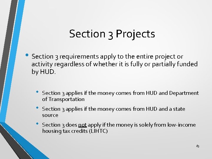 Section 3 Projects • Section 3 requirements apply to the entire project or activity