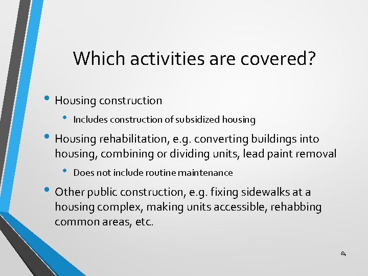 Which activities are covered? • Housing construction • Includes construction of subsidized housing •