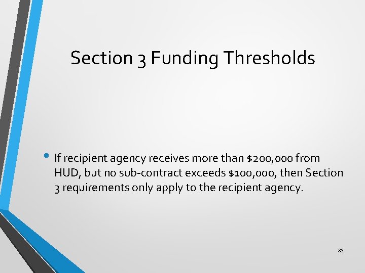 Section 3 Funding Thresholds • If recipient agency receives more than $200, 000 from