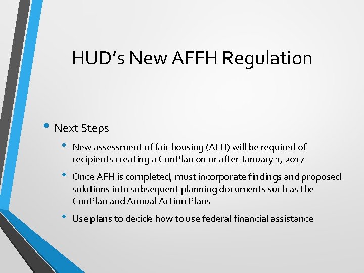 HUD’s New AFFH Regulation • Next Steps • New assessment of fair housing (AFH)