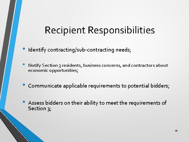 Recipient Responsibilities • Identify contracting/sub-contracting needs; • Notify Section 3 residents, business concerns, and