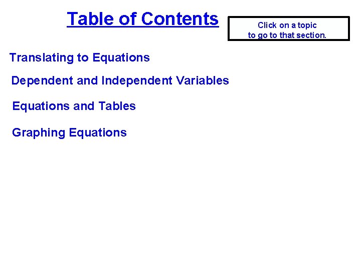 Table of Contents Translating to Equations Dependent and Independent Variables Equations and Tables Graphing