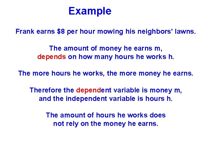 Example Frank earns $8 per hour mowing his neighbors' lawns. The amount of money