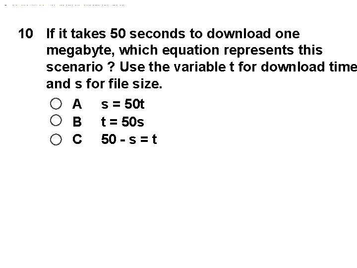 10 If it takes 50 seconds to download one megabyte, which equation represents this