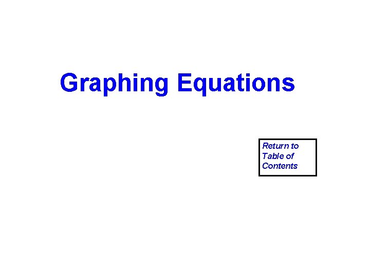 Graphing Equations Return to Table of Contents 