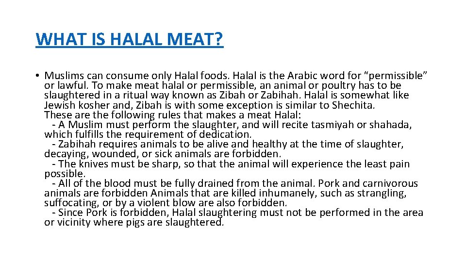 WHAT IS HALAL MEAT? • Muslims can consume only Halal foods. Halal is the