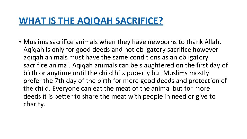 WHAT IS THE AQIQAH SACRIFICE? • Muslims sacrifice animals when they have newborns to