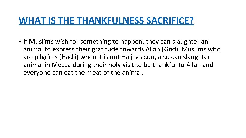 WHAT IS THE THANKFULNESS SACRIFICE? • If Muslims wish for something to happen, they