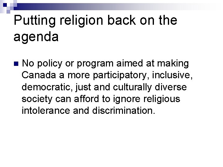 Putting religion back on the agenda n No policy or program aimed at making